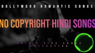 No Copyright Hindi Songs | New Nocopyright Hindi Song | Bollywood Hit Songs I Arijit.  Songs |