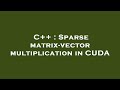 C++ : Sparse matrix-vector multiplication in CUDA