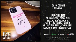 Cash Cobain \u0026 Laila! -  “problem” Ft. Big Sean, Fabolous, 6LACK, Rob49 + More