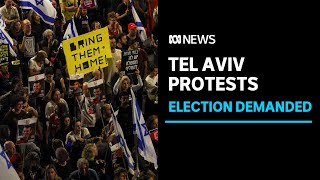 Tel Aviv protests intensify as thousands demand Netanyahu's resignation and election | ABC News