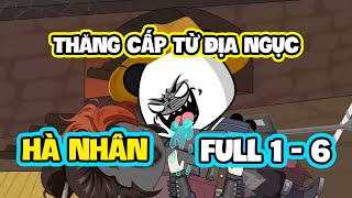 Full 1 - 6 | Hà Nhân Thăng Cấp Từ Địa Ngục | Tôi Sợ Ma