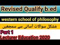 western schools of philosophy  from revised qualify b.ed .part1 most important questions & concepts