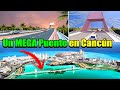 Aprueban la Construcción del Mega Puente en la Laguna de Nichupté en Cancún - Conociendo México