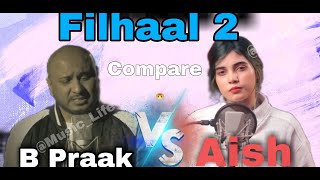Filhaal 2 Compare "Aish vs B Praak" @music_life #trending #aish #bpraak #filhaal2 #musiclife  #short