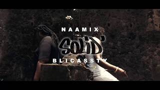 Naamix ft  Blicassty - Solid' [Clip officiel 2018]