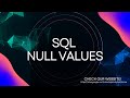 SQL NULL Values Explained | How to Handle Missing Data in SQL
