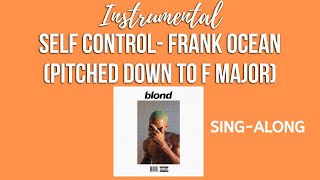 Instrumental (Sing along Karaoke)-Self Control Frank Ocean (pitched down to Fmajor)