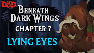 Beneath Dark Wings Ep. 7 | Epic Homebrew D\u0026D Campaign | Lying Eyes