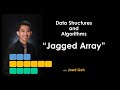 12  Jagged Array : Data Structures and Algorithms