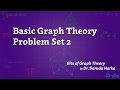 Graph Theory: 14a. Basic Graph Theory Problem Set 2