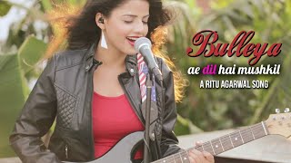 Bulleya - Female Cover Version (Lyrics) l Ae Dil Hai Mushkil