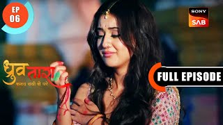 Life Or Death - Dhruv Tara - Samay Sadi Se Pare - Ep 6 - Full Episode - 4 Mar 2023