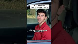 If a Cop Pulls Over a FastFood Worker