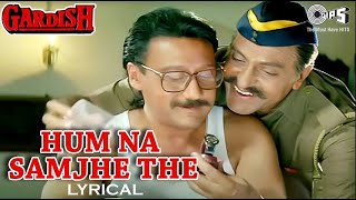 Hum Na Samjhe The   Lyrical   Gardish   S  P  Balasubrahmanyam   Jackie Shroff   90's Hits
