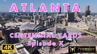 Atlanta's Centennial Yards - Episode X | 4K Cinematic Drone Film #atlanta #drone #skyline