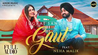 GAUT (Full Song) Jugraj Sandhu | Neha Malik | The Boss | Guri | Punjabi Songs | Romantic Songs