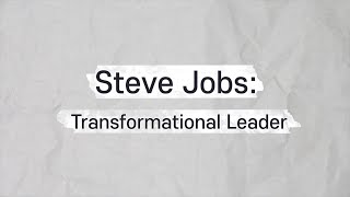 Steve Jobs: Transformational Leadership