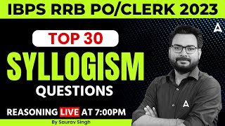 IBPS RRB PO & Clerk 2023 | Top 30 Syllogism Questions | Reasoning By Saurav Singh