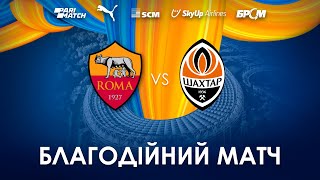 Roma vs Shakhtar. The charity match of the Shakhtar Global Tour for Peace in Ukraine. Full version