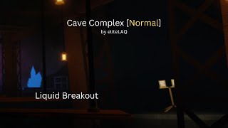 Cave Complex [Normal] by eliteLAQ | Liquid Breakout | Roblox