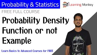 Probability Density Function or not Example | Lesson 62 | Probability & Statistics | Learning Monkey
