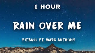 [1 Hour] Pitbull - Rain Over Me ft. Marc Anthony | 1 Hour Loop