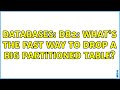 Databases: DB2: What's the fast way to drop a big partitioned table? (2 Solutions!!)