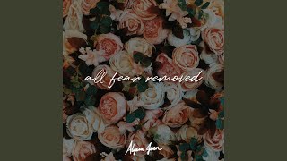 All Fear Removed