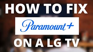 Paramount Plus Doesn't Work on LG TV (SOLVED)