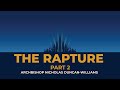 THE RAPTURE PART 2 || #archbishopnick #archbishopnicholasduncan-williams