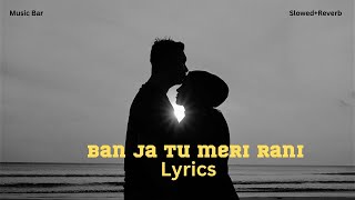 Banja Tu meri Rani-Lyrics-Slowed+Reverb- Tumhari Sulu | Guru Randhawa | Vidya Balan | Manav Kaul