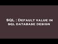 SQL : Default value in sql database design