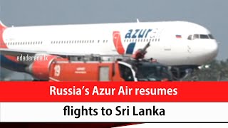 Russia’s Azur Air resumes flights to Sri Lanka (English)