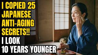I Copied 25 Japanese Anti-Aging Secrets — I Look 10 Years Younger