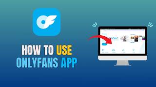 HOW TO USE ONLYFANS APP - ONLYFANS TUTORIAL 2026