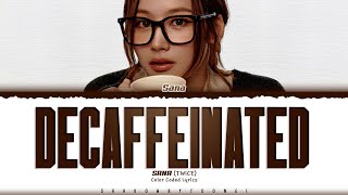 SANA (TWICE) 'DECAFFEINATED' Lyrics (트와이스 DECAFFEINATED 가사) [Color Coded Han_Rom_Eng]