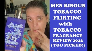 MES BISOUS - Tobacco Flirting with Vanilla Fragrance Review 2022 (You Picked!)