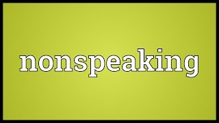 Nonspeaking Meaning