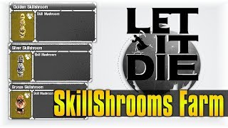 How to Farm SkillShrooms!!! | Let It Die #45 | Bronze Silver \u0026 Gold