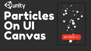 How To Show Particles On UI Canvas On Unity | Unity Particles Effects | FX