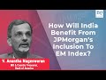 How Will India Benefit From JPMorgan's Inclusion To EM Index | BQ Prime