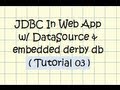 JDBC  (w/ DataSource) In Web Application (w/ embedded derby database)  - Tutorial 03