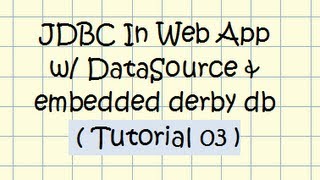 JDBC (w/ DataSource) In Web Application (w/ embedded derby database) - Tutorial 03