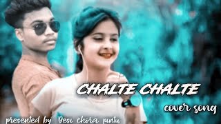 Chalte Chalte yunhi ll mohabbatein ll cover video song