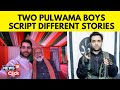 Kashmir News | Pulwama | Two Pulwama Boys Script Different Stories | Terrorism | PM Modi | N18V