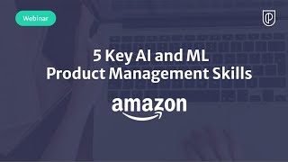 Webinar: 5 Key AI and ML Product Management Skills by Amazon Product Lead, Charu Sareen