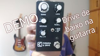 Demonstração do Pedal Formiga B. Drive da Cachalote (Guitarra)