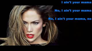 Jennifer Lopez   Ain't Your Mama -Lyrics-