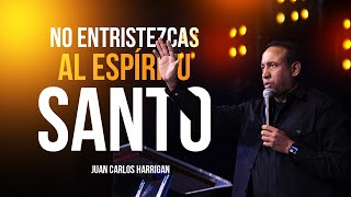 No Entristezcas al Espíritu Santo - Pastor Juan Carlos Harrigan (Mensaje Completo)