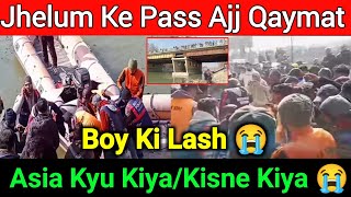 Jhelum Main Ajj 😭 Aik Boy Kii Waii Khudaya Raham/Kyu Kiya Asia Kisne Kiya Sach Kya Hai Iske Peeche